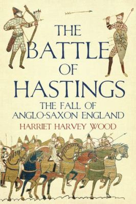 A Batalha de Hastings; Uma Cruzada Medieval e o Fim da Dinastia Anglo-Saxônica